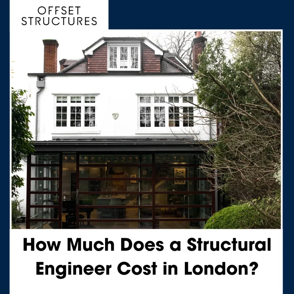 How Much Does a Structural Engineer Cost in London | Offset Structures